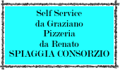 Self Service 
da Graziano
Pizzeria 
da Renato
SPIAGGIA CONSORZIO

